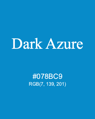 Dark Azure #078BC9 RGB(7, 139, 201) | Color Term