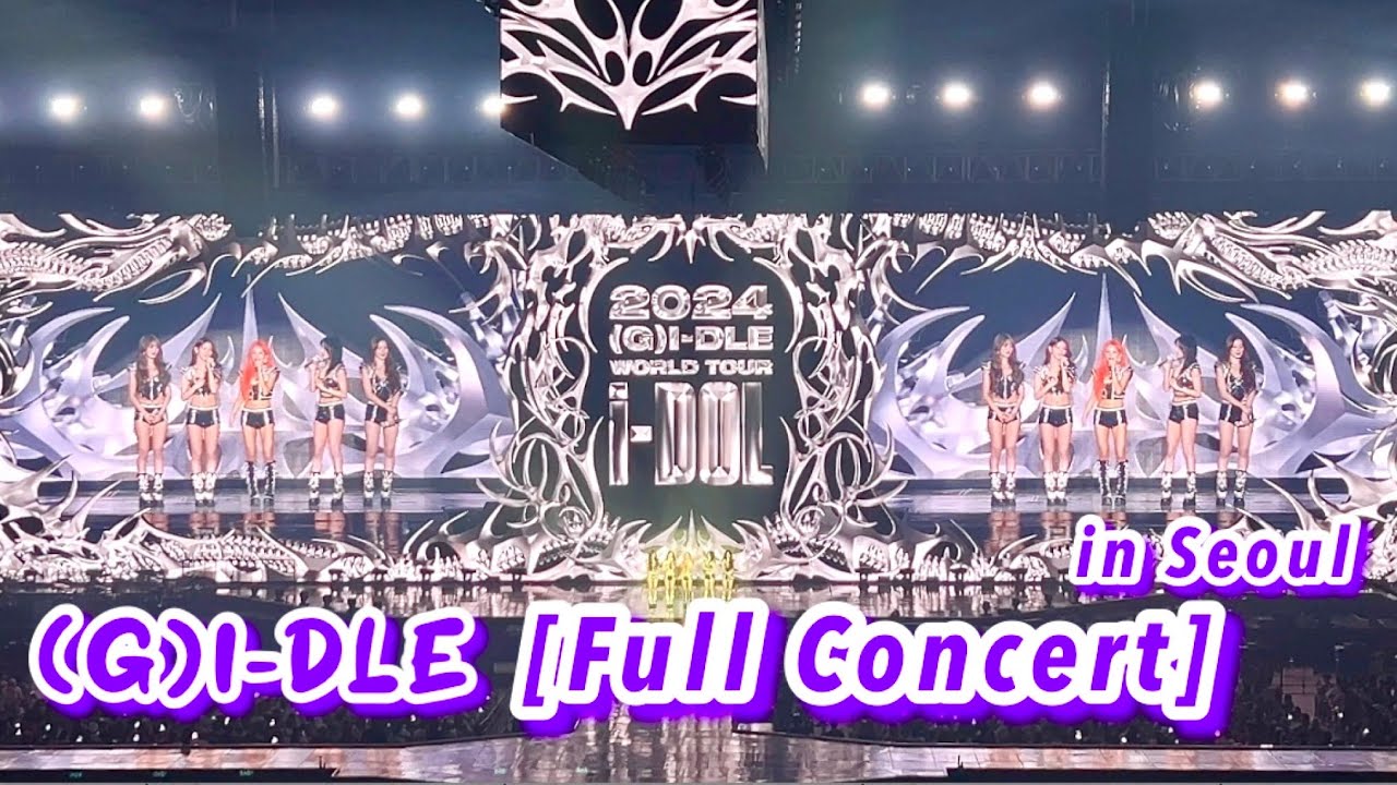 G)I-DLE [FULL CONCERT] 2024 (G)I-DLE WORLD TOUR [iDOL] IN SEOUL