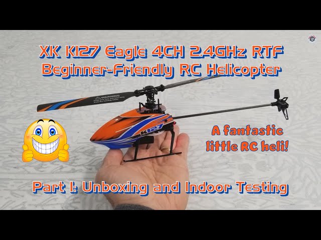 XK K127 Eagle 4CH RTF Beginner-Friendly RC Helicopter - Part 1