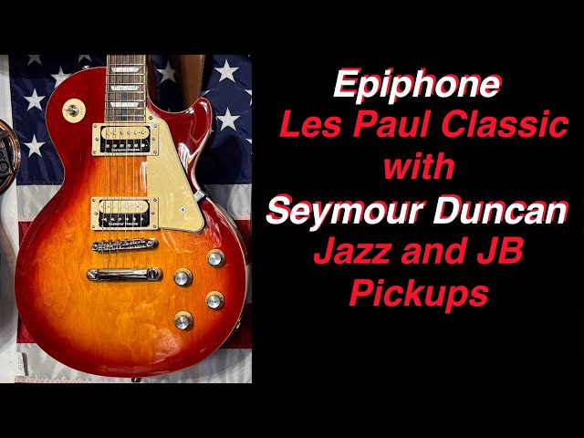 Epiphone Classic Les Paul with Seymour Duncan Jazz and JB Pickups