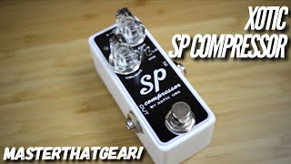 SP Compressor by Xotic USA In-Depth Pedal Demo - MasterThatGear
