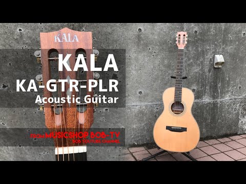 KALA KA-GTR-PLR【商品紹介】アコースティックギター《売却済》 #ボブ