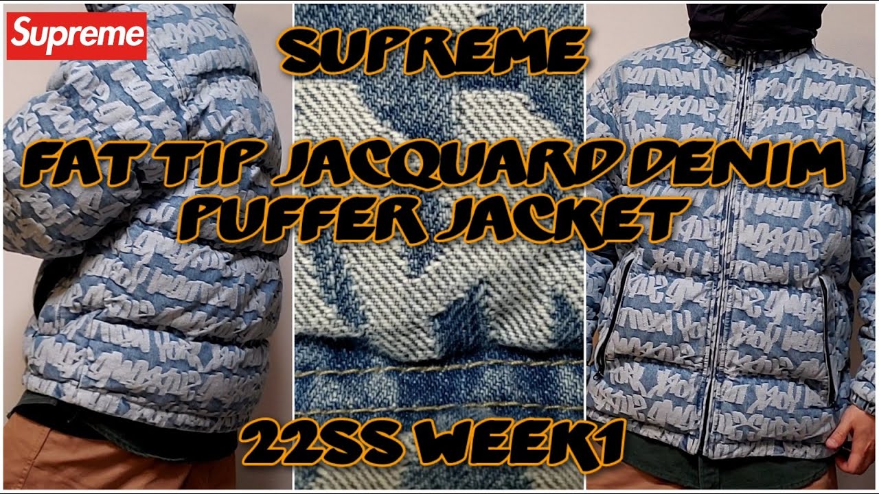 Supreme Fat Tip Jacquard Denim Puffer Jacket 22ss week1