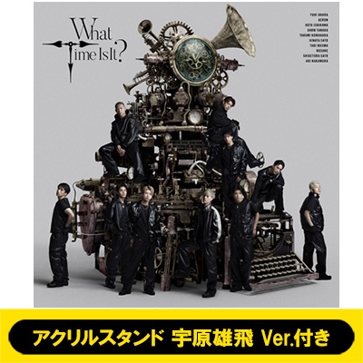 What Time Is It？ 【初回生産限定盤】(+DVD)+【アクリルスタンド 宇原